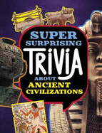 Super Surprising Trivia About Ancient Civilizations