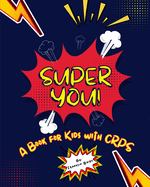 Super You: A Book for Kids with CRPS