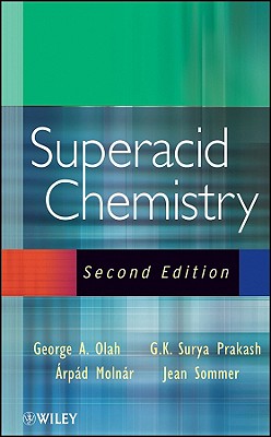 Superacid Chemistry - Olah, George A, and Prakash, G K Surya, and Sommer, Jean