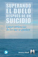 Superando El Duelo Despus de Un Suicidio: Las Experiencias de Los Que Se Quedan