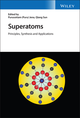 Superatoms: Principles, Synthesis and Applications - Jena, Puru (Editor), and Sun, Qiang (Editor)