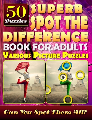 Superb Spot the Difference Book for Adults: Various Picture Puzzles.: Can You Really Find All the Differences? - Baumiller, Carena