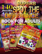 Superb Spot the Difference Book for Adults: Various - Valentine - Flowers (140 Puzzles): Various Picture Puzzles. Fun Brain Games and What's Different Activity Puzzle Book. Can You Really Spot All the Differences?