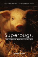 Superbugs: E. coli, Salmonella, Staphylococcus And More!: Does Super Farming Cause Super Infections?