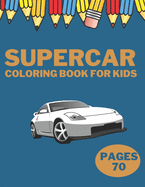 Supercar Coloring Book For Kids: Kids Ages 8-12 boys Adult Boys