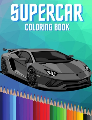 Supercar Coloring Book: Hypercars Exotic Luxury and Sport Car Colouring Book for Kids and Car Lovers Boys and Girls - Owner, Jeremiash