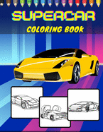 Supercar Coloring Book: Luxury Collection of Sport Exotic And Iconic Muscle Cars - Unique Gift For Kids Adults And Car Lovers - Nature And Mountain Views Background