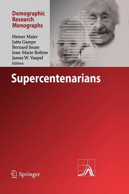 Supercentenarians - Maier, Heiner (Editor), and Gampe, Jutta (Editor), and Jeune, Bernard (Editor)