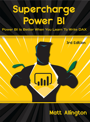 Supercharge Power Bi: Power Bi Is Better When You Learn to Write Dax - Allington, Matt
