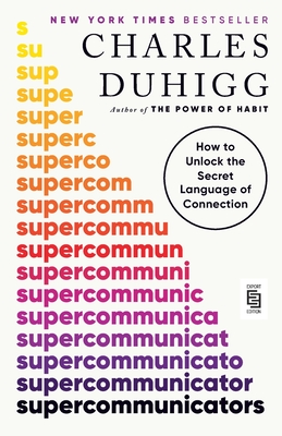 Supercommunicators: How to Unlock the Secret Language of Connection - Duhigg, Charles