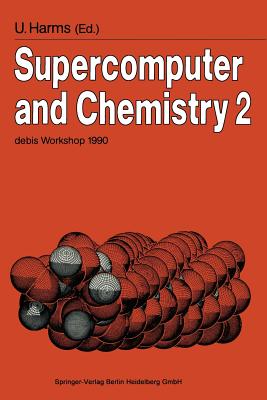 Supercomputer and Chemistry 2: Debis Workshop 1990 Ottobrunn, November 19-20, 1990 - Harms, Uwe (Editor)