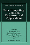 Supercomputing, Collision Processes, and Applications