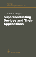 Superconducting Devices and Their Applications: Proceedings of the 4th International Conference Squid '91 (Sessions on Superconducting Devices), Berlin, Fed. Rep. of Germany, June 18-21, 1991