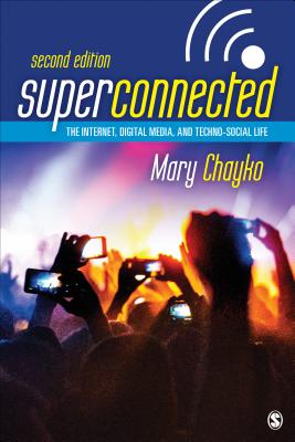 Superconnected: The Internet, Digital Media, and Techno-Social Life - Chayko, Mary T