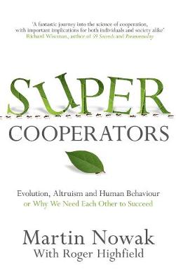 SuperCooperators - Nowak, Martin, and Highfield, Roger