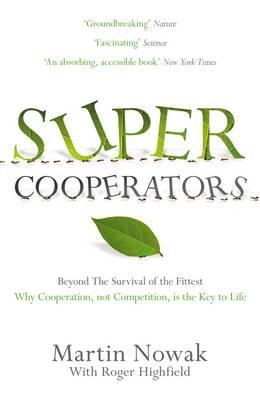 SuperCooperators - Nowak, Martin, and Highfield, Roger