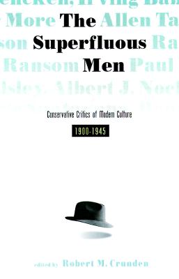 Superfluous Men: Conservative Critics of American Culture, 1900-1945 - Crunden, Robert M (Editor)