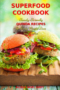 Superfood Cookbook: Family-Friendly QUINOA RECIPES for Easy Weight Loss and Detox: Healthy Clean Eating Recipes on a Budget