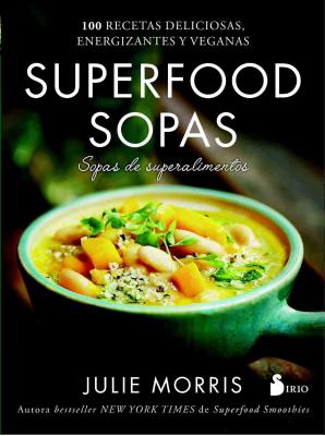 Superfood Sopas - Morris, Julie, and Merino, Begoana, and Barth, Oliver