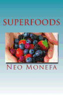 Superfoods: The Top Superfoods for Weight Loss, Anti-Aging & Detox