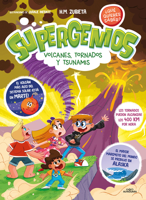 Supergenios: Volcanes, Tornados Y Tsunamis / Super Geniuses: Volcanoes, Tornadoe S, and Tsunamis - Zubieta, H M, and Infante, Juanje (Illustrator)