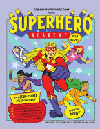 Superhero Academy: Create Your Own Superhero Character Activity Book! - Raybin, Jade