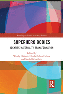 Superhero Bodies: Identity, Materiality, Transformation