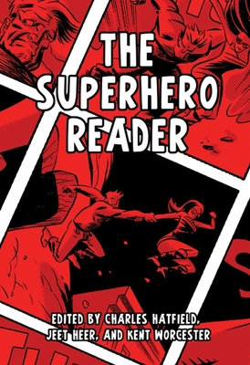 Superhero Reader - Hatfield, Charles (Editor), and Heer, Jeet (Editor), and Worcester, Kent (Editor)
