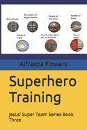 Superhero Training: Jesus' Super Team Series Book Three