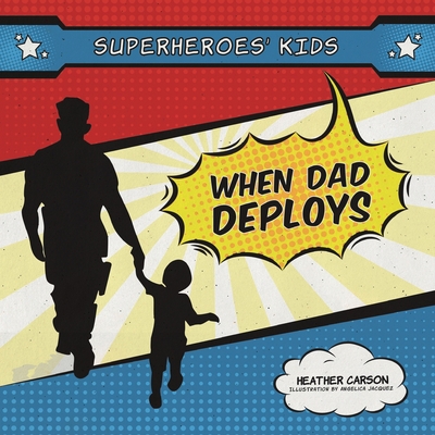 Superheroes' Kids: When Dad is Deployed - Carson, Heather