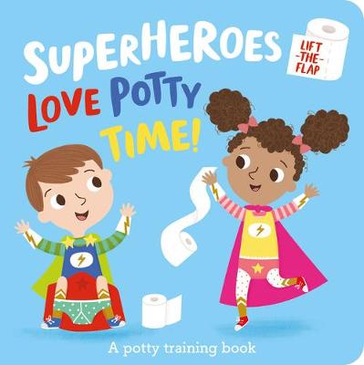 Superheroes LOVE Potty Time! - Lily, Amber, and Dudziuk, Kasia (Illustrator)