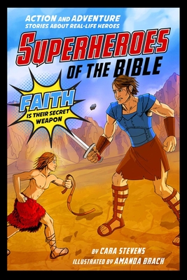 Superheroes of the Bible: Action and Adventure Stories about Real-Life Heroes - Stevens, Cara J