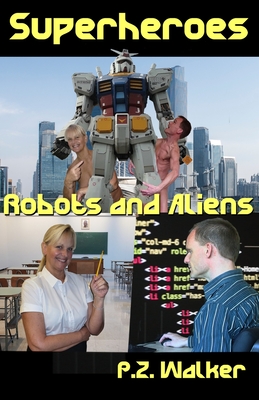 Superheroes: Robots and Aliens - Forest, Will (Editor), and Walker, P Z