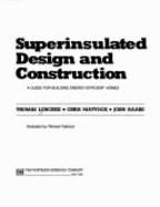 Superinsulated design and construction a guide for building energy-efficient homes
