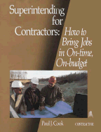 Superintending for Contractors: How to Bring Jobs in On-Time, On-Budget - Cook, Paul J