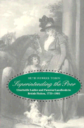 Superintending the Poor: Charitable Ladies and Paternal Landlords in British Fiction, 1770-1860 - Tobin, Beth Fowkes