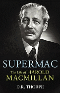 Supermac: The Life of Harold MacMillan