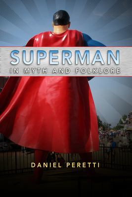 Superman in Myth and Folklore - Peretti, Daniel