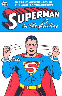 Superman in the Forties - Siegel, Jerry (Creator), and Shuster, Joe (Creator)