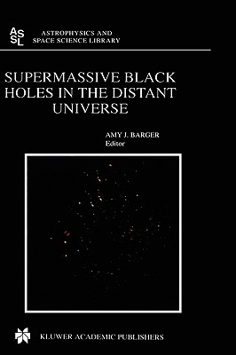 Supermassive Black Holes in the Distant Universe - Barger, A J (Editor)