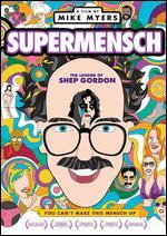 Supermensch: The Legend of Shep Gordon - Beth Aala; Mike Myers