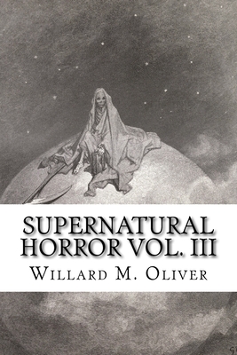 Supernatural Horror Vol. III - Oliver, Willard M