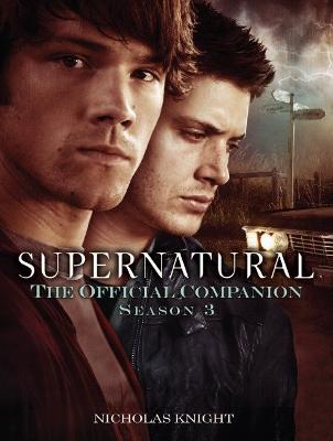 Supernatural: The Official Companion Season 3 - Knight, Nicholas