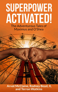 Superpower Activated!: The Adventurous Tales of Maximus and O'Shea