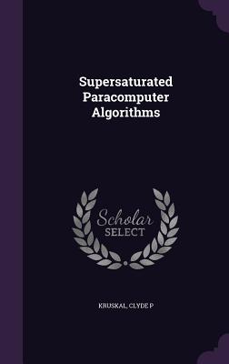 Supersaturated Paracomputer Algorithms - Kruskal, Clyde P