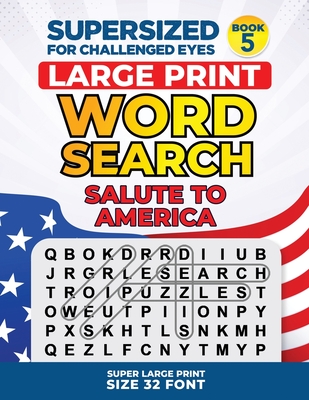 Supersized for Challenged Eyes, Book 5 - Salute to America: Super Large Print Word Search Puzzles - Porter, Nina