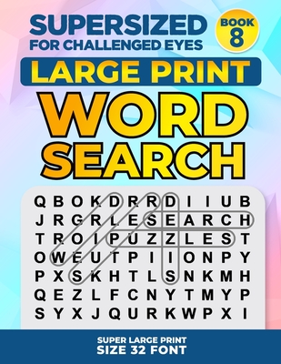 SUPERSIZED FOR CHALLENGED EYES, Book 8: Super Large Print Word Search Puzzles - Porter, Nina