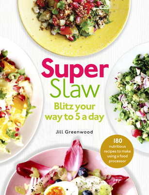 SuperSlaw: Blitz your way to 5 a day - Greenwood, Jill