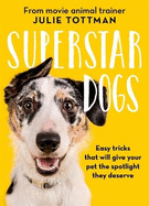 Superstar Dogs: Easy tricks that will give your pet the spotlight they deserve