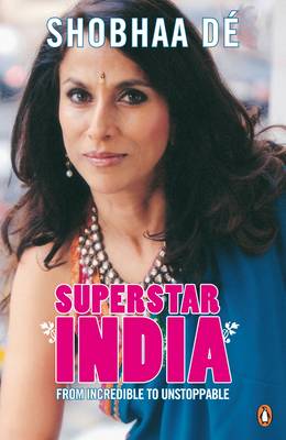 Superstar India: From Incredible To Unstoppable - De, Shobhaa